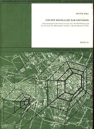 Seller image for Von der Wohnlaube zum Hochhaus: eine geographische Untersuchung ber die Entstehung und die Struktur des Mrkischen Viertels in Berlin (West) bis 1976. Abhandlungen des Geographischen Instituts Anthropogeographie, 34. for sale by Fundus-Online GbR Borkert Schwarz Zerfa