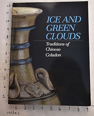 Immagine del venditore per Ice and Green Clouds: Traditions of Chinese Celadon venduto da Mullen Books, ABAA