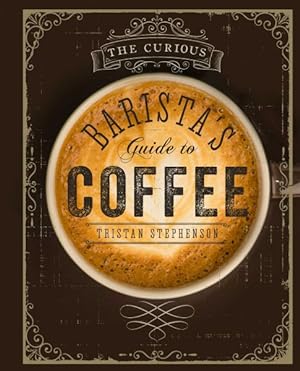 Imagen del vendedor de Curious Barista's Guide to Coffee a la venta por GreatBookPrices
