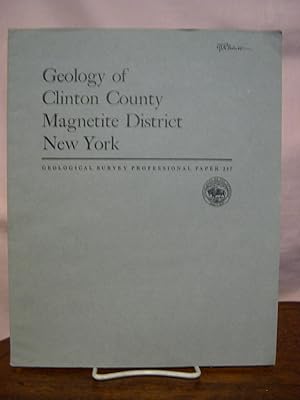 GEOLOGY OF CLINTON COUNTY MAGNETITE DISTRICT, NEW YORK: PROFESSIONAL PAPER 237