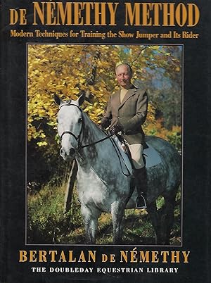 Seller image for THE NEMETHY METHOD MODERN TECHNIQUES FOR TRAINING THE SHOW JUMPER AND ITS RIDER for sale by Antic Hay Books