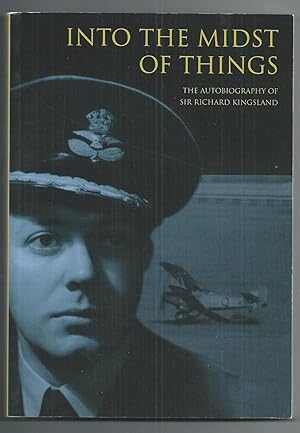 Imagen del vendedor de Into the Midst of Things - The Autobiography of Sir Richard Kingsland a la venta por Rons Bookshop (Canberra, Australia)