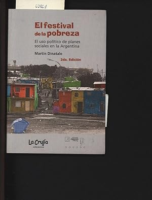 Imagen del vendedor de El festival de la pobreza. El uso poltico de planes sociales en la Argentina. a la venta por Antiquariat Bookfarm
