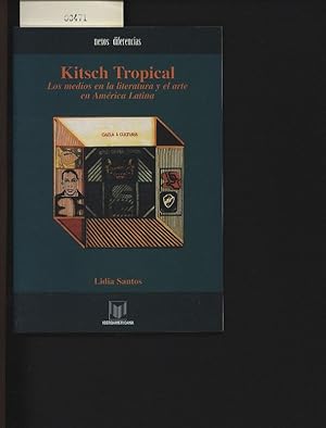 Bild des Verkufers fr Kitsch tropical. Los medios en la literatura y el arte de Amrica Latina. zum Verkauf von Antiquariat Bookfarm