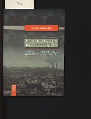 Bild des Verkufers fr Etnicidades renegociadas. Prticas socioculturais no oeste de Santa Catarina. zum Verkauf von Antiquariat Bookfarm