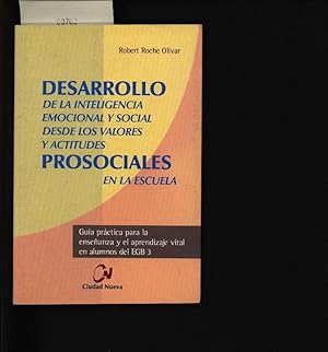 Imagen del vendedor de Desarrollo de la inteligencia emocional y social desde los valores y actitudes prosociales en la escuela. Gua prctica para la enseanza y el aprendizaje vital en alumnos del EGB 3. a la venta por Antiquariat Bookfarm