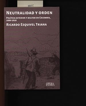 Seller image for Neutralidad y orden. Poltica exterior y militar en Colombia, 1886 - 1918. for sale by Antiquariat Bookfarm