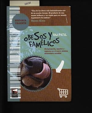 Seller image for Obesos y famlicos. Globalizacin, hambre y negocios en el nuevo sistema alimentario mundial. for sale by Antiquariat Bookfarm