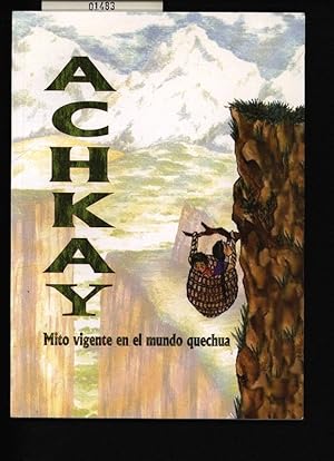 Seller image for Achkay. Mito vigente en el mundo quechua. for sale by Antiquariat Bookfarm