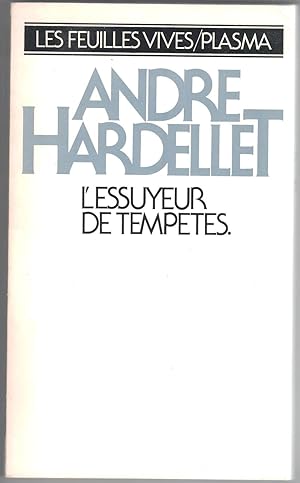 L'Essuyeur de tempêtes. Précédé d'une lettre d'André Vers à André Hardellet et d'un hors-texte de...