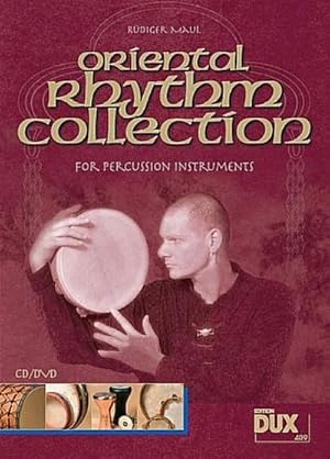 Seller image for Oriental Rhythm Collection, fr Percussionsinstrumente, m. Audio-CD und DVD : Diese Rhythmussammlung bietet mit 112 Rhythmen aus 21 Lndern einen bergreifenden Einblick in die Welt der orientalischen Percussion. Text engl.-dtsch. for sale by AHA-BUCH GmbH