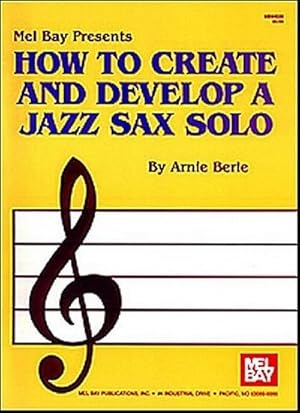Image du vendeur pour How to Create and Develop a Jazz Sax Solo mis en vente par AHA-BUCH GmbH