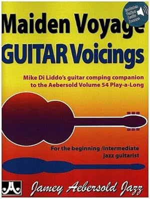 Bild des Verkufers fr Maiden Voyage Guitar Voicings : Mike Di Liddo's Guitar Comping Companion to the Aebersold Volume 54 Play-A-Long, Book & Online Audio zum Verkauf von AHA-BUCH GmbH