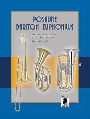 Imagen del vendedor de Posaune - Bariton - Euphonium : Eine Instrumentalschule fr Anfnger. Band 1. Posaune, Bariton (Bass-Schlssel) oder Euphonium (Bass-Schlssel). a la venta por AHA-BUCH GmbH