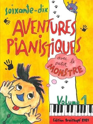 Imagen del vendedor de Soixante-dix aventures pianistiques avec le petit monstre. Vol.1 : Piano Pieces for Beginners a la venta por AHA-BUCH GmbH