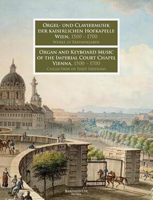 Bild des Verkufers fr Orgel- und Claviermusik der kaiserlichen Hofkapelle Wien 1500-1700 : Werke in Erstausgaben zum Verkauf von AHA-BUCH GmbH