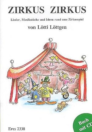 Bild des Verkufers fr Zirkus Zirkus (+CD) Lieder, Musikstcke und Ideen rund ums Zirkusspiel : Liederbuch zum Verkauf von AHA-BUCH GmbH