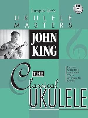 Immagine del venditore per John King - The Classical Ukulele Jumpin' Jim's Ukulele Masters Series Book/Online Audio [With CD (Audio)] venduto da AHA-BUCH GmbH