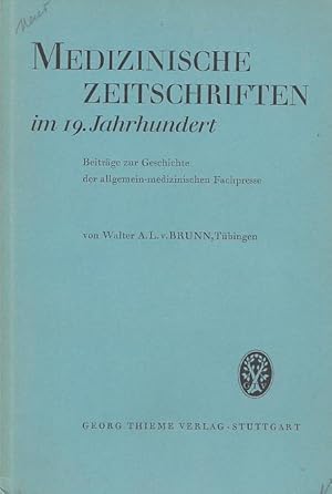 Medizinische Zeitschriften im 19. Jahrhundert. Beiträge zur Geschichte der allgemein-medizinische...