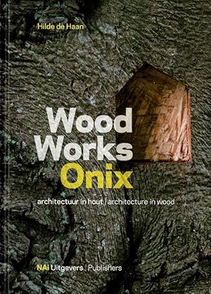 Wood Works Onix. Architectuur in hout / Architecture in wood.