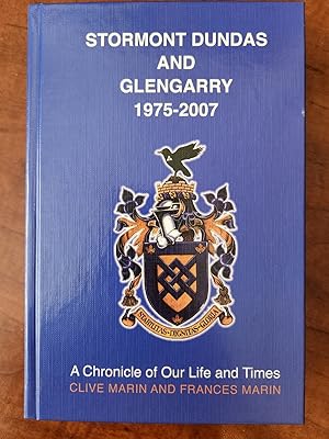 STORMONT DUNDAS AND GLENGARRY 1975-2007, A CHRONICLE OF OUR LIFE AND TIMES