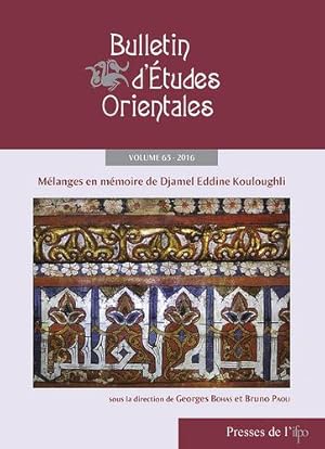 Melanges en mémoire de djamel eddine kouloughli [Bulletin d'études orientales, Volume 65, 2016]