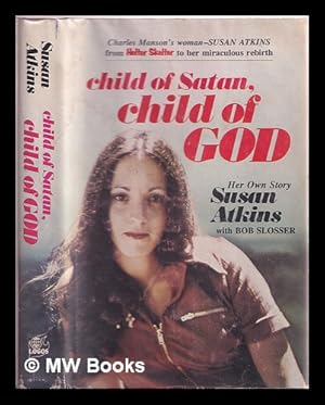 Seller image for Child of Satan, Child of God / Susan Atkins, with Bob Slosser for sale by MW Books Ltd.