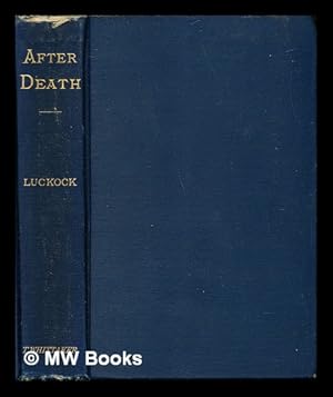 Seller image for After death: an examination of the testimony of primitive times respecting the state of the faithful dead, and their relationship to the living / by Robert Mortimer Luckock for sale by MW Books Ltd.