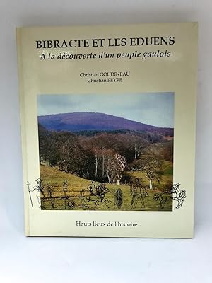 Bibracte et les Eduens. A la découverte d'un peuple gaulois. (Collection Hauts lieux de l'histoire).