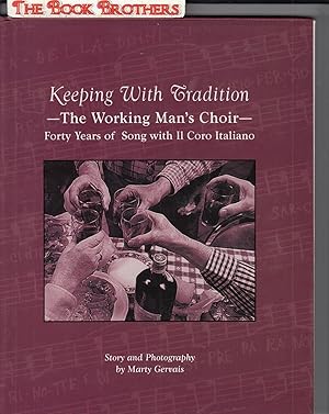 Immagine del venditore per Keeping With Tradition:The Working Man's Choir;Forty Years of Song with Il Coro Italiano venduto da THE BOOK BROTHERS