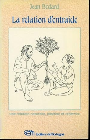 Seller image for La relation d'entraide : une relation naturelle, positive et cratrice for sale by Librairie Le Nord