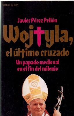 Seller image for WOJTYLA, EL ULTIMO CRUZADO.UN PAPADO MEDIEVAL EN EL FIN DEL MILENIO. for sale by Librera Raimundo
