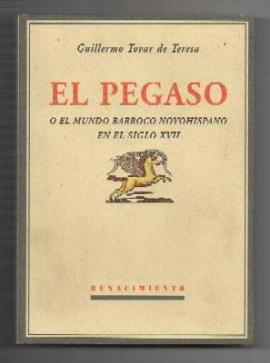Seller image for EL PEGASO, O EL MUNDO BARROCO NOVOHISPANO EN EL SIGLO XVII. for sale by Librera Raimundo