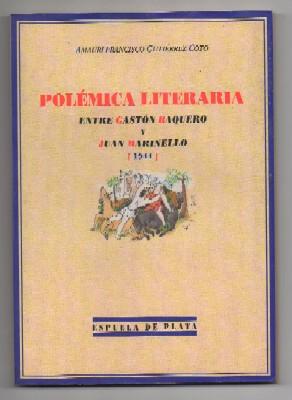 POLEMICA LITERARIA ENTRE GASTON BAQUERO Y JUAN MARINELLO, 1944.