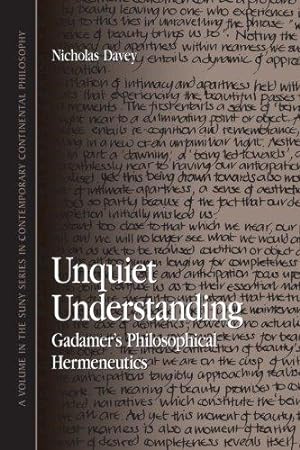 Seller image for Unquiet Understanding: Gadamer's Philosophical Hermeneutics (Suny Series in Contemporary Continental Philosophy) for sale by Westsider Rare & Used Books Inc.
