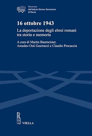 Seller image for 16 Ottobre 1943. La Deportazione degli Ebrei Romani tra Storia e Memoria for sale by Libro Co. Italia Srl