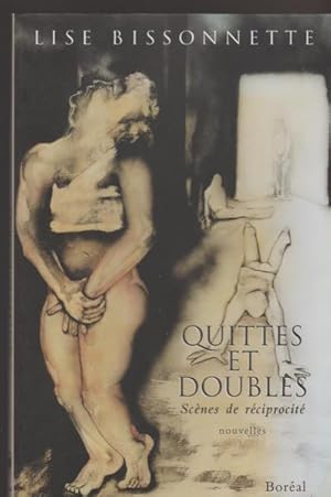 Image du vendeur pour Quittes et doubles: Sce`nes de re?ciprocite? : nouvelles (French Edition) mis en vente par Livres Norrois