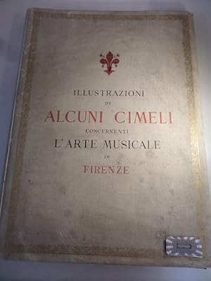 Illustrazioni di Alcuni Cimeli concernenti l'arte musicale in Firenze - Precedute da un sunto sto...