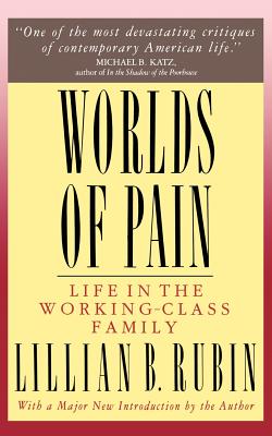 Imagen del vendedor de Worlds of Pain: Life in the Working-Class Family (Paperback or Softback) a la venta por BargainBookStores