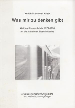 Was mir zu denken gibt. Weihnachtsrundbriefe 1979-1990 an die Münchner Elterninitiative. (= Dokum...