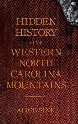 Immagine del venditore per Hidden History of the North Carolina Mountains (Hardback or Cased Book) venduto da BargainBookStores