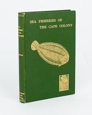 The Sea Fisheries of the Cape Colony from Van Riebeeck's Days to the Eve of the Union. With a Cha...
