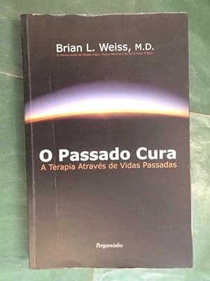 Seller image for O Passado Cura - A Terapia Atraves de Vidas Passadas for sale by Buchantiquariat Uwe Sticht, Einzelunter.