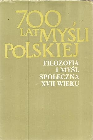 Seller image for 700 lat mysli Polskiej -Filozofia i mysl spoleczna XVII wieku - czesc 2 for sale by Joie de Livre