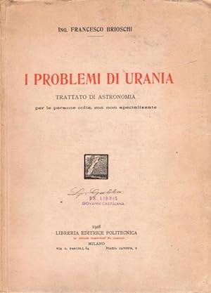 I problemi di Urania. Trattato di Astronomia. Per le persone colte ma non specializzate.