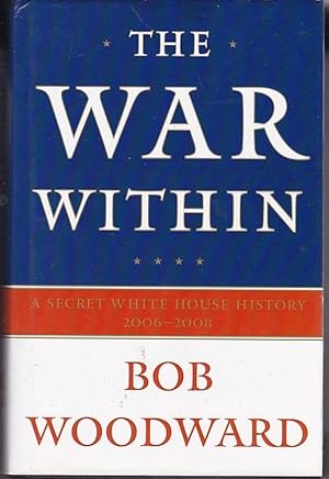 Bild des Verkufers fr THE WAR WITHIN.A Secret White House History 2006-2008 zum Verkauf von A&F.McIlreavy.Buderim Rare Books