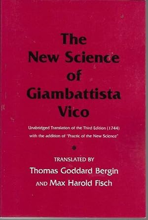 Seller image for The New Science of Giambattista Vico: Unabridged Translation of the Third Edition (1744) with the Addition of "Practic of the New Science" for sale by Bookfeathers, LLC