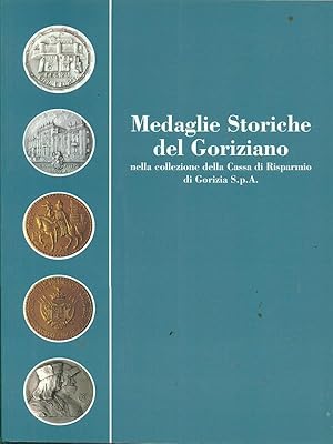 Seller image for Medaglie storiche del Goriziano nella Collezione della Cassa di Risparmio di Gorizia S.p.A. for sale by Librodifaccia