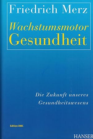 Image du vendeur pour Wachstumsmotor Gesundheit: Die Zukunft unseres Gesundheitswesens: Edition DWC mis en vente par Paderbuch e.Kfm. Inh. Ralf R. Eichmann