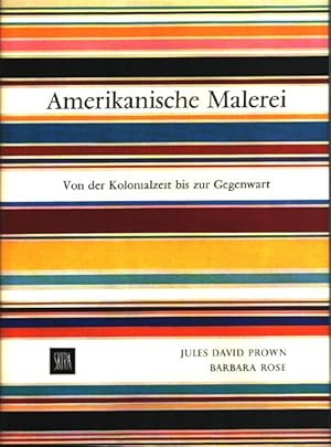 Amerikanische Malerei. Von der Kolonialzeit bis zur Gegenwart. Einleitung John Walker. Text Jules...